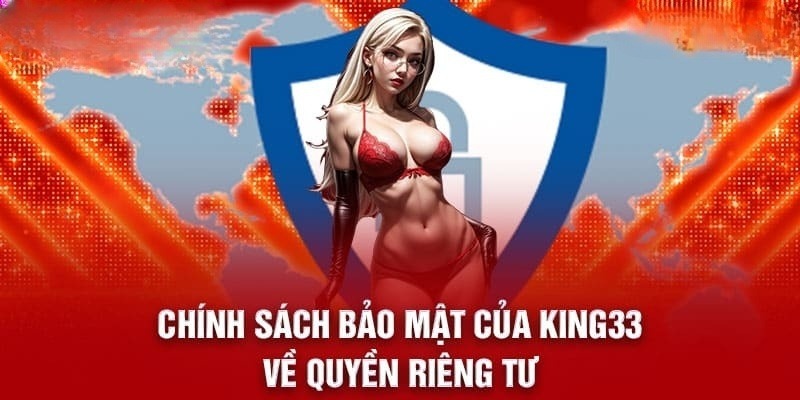 Chính sách bảo mật King33 luôn tôn trọng người chơi